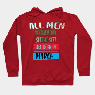 BEST ARE BORN IN MARCH Hoodie